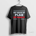 Officials My Back Up Plan Get Back Up Premium T Shirt Sweater