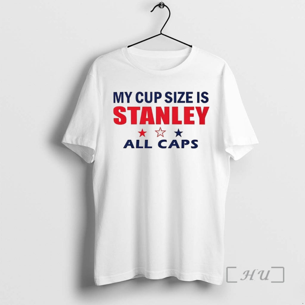 Officials My Cup Size Is Stanley All Caps Tee Shirt Sweater