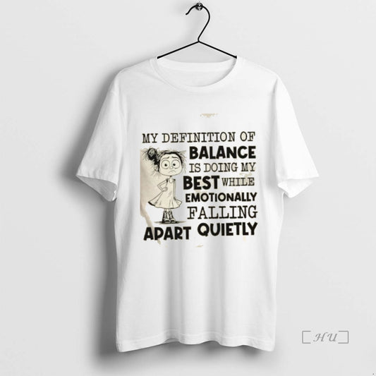 Officials My Definition Of Balance Is Doing My Best While Emotionally Falling Apart Quietly Premium