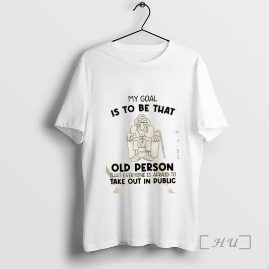 Officials My Goal Is To Be That Old Person That Everyone Is Afraid To Take