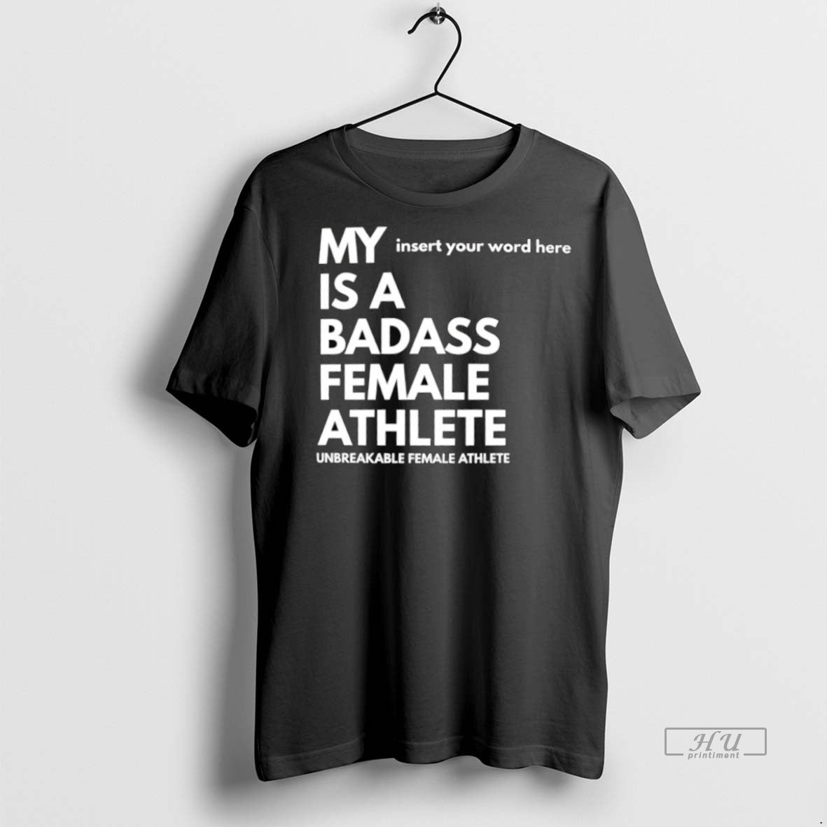 Officials My Insert Your Word Here Is A Badass Female Athlete Unbreakable Female Athlete Tee