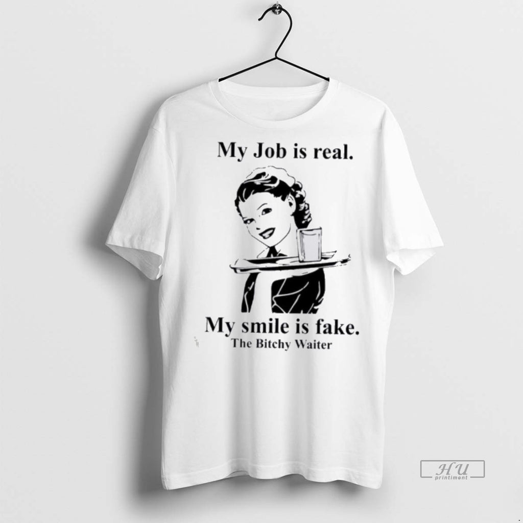 Officials My Job Is Real My Smile Is The Bitchy Waiter Premium Tee Shirt Sweater