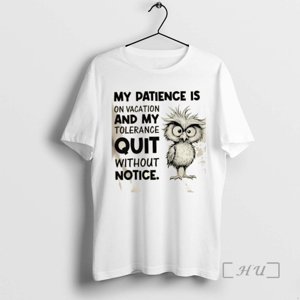 Officials My Patience Is On Vacation And My Tolerance Quit Without Notice Tee Shirt Sweater
