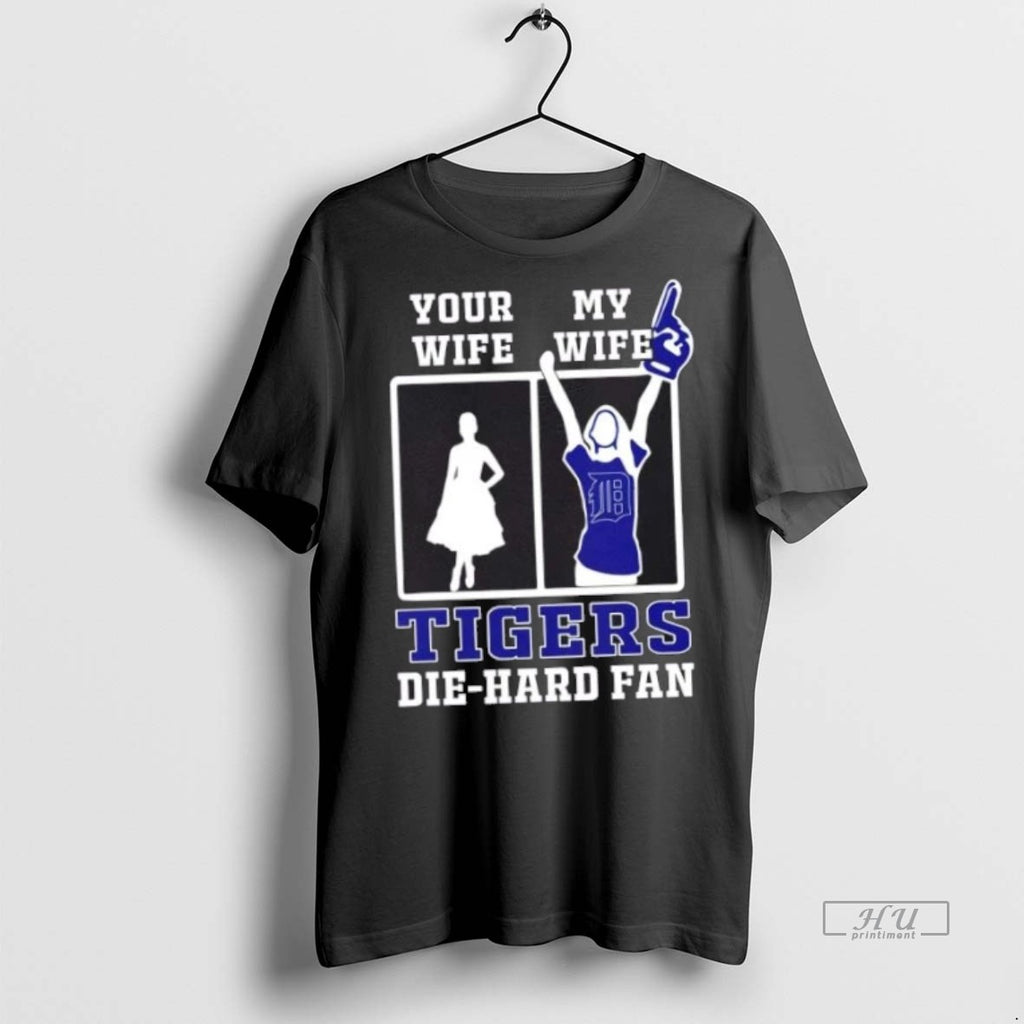Officials My Wife Detroit Tigers Baseball Die Hard Fan Premium Tee Shirt Sweater