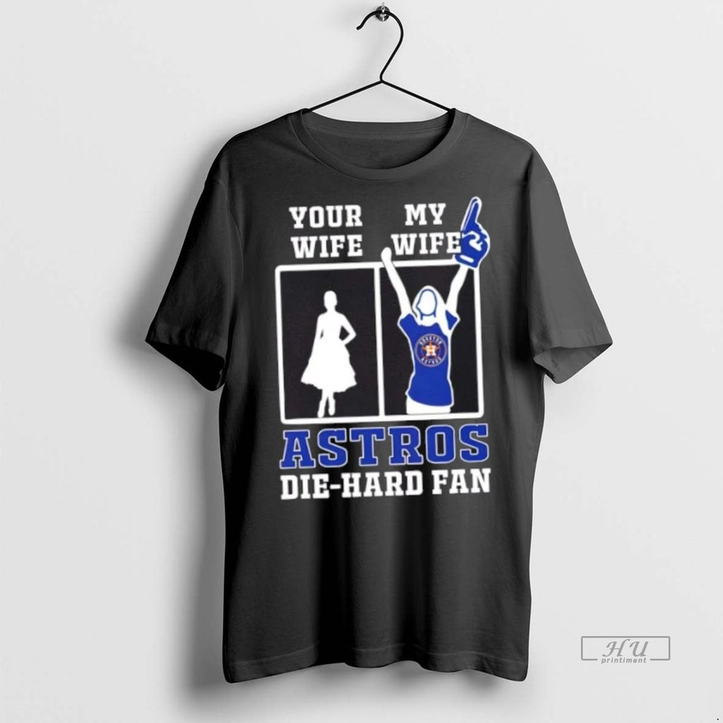 Officials My Wife Houston Astros Baseball Die Hard Fan Premium Tee Shirt Sweater