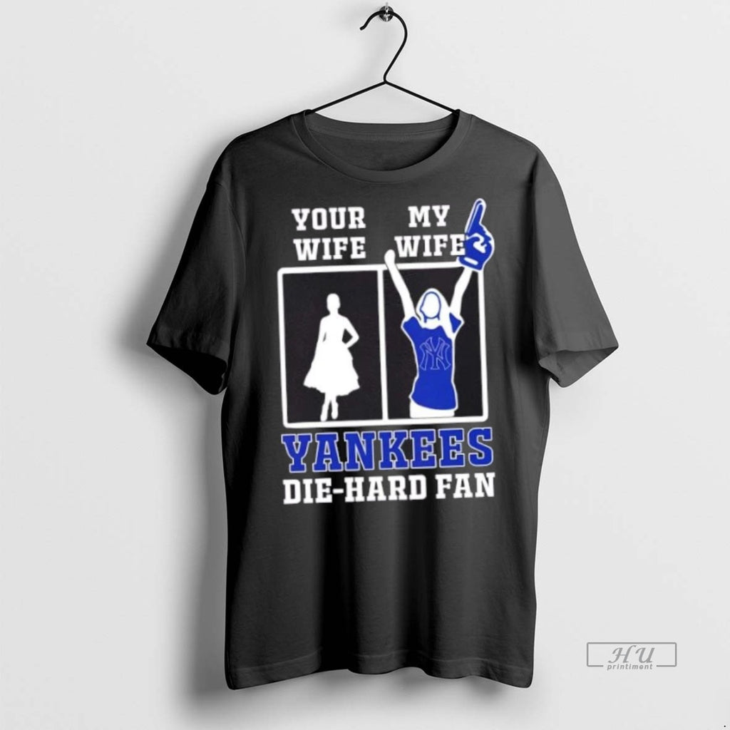 Officials My Wife New York Yankees Baseball Die Hard Fan Premium Tee Shirt Sweater
