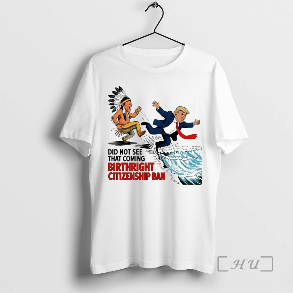 Officials Native American Did Not See That Coming Birthright Citizenship Ban Trump T Shirts Sweater
