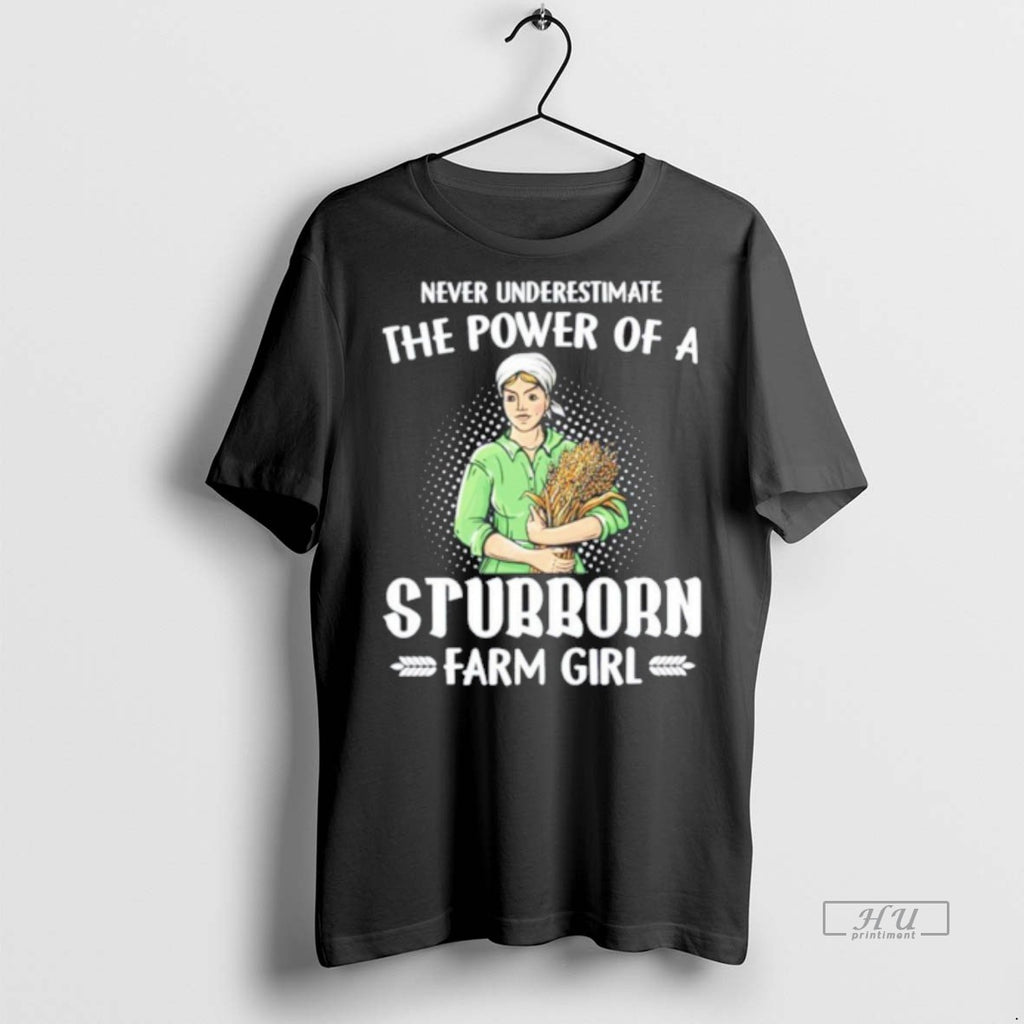 Officials Never Underestimate The Power Of A Stubborn Farm Girl Tee Shirt Sweater