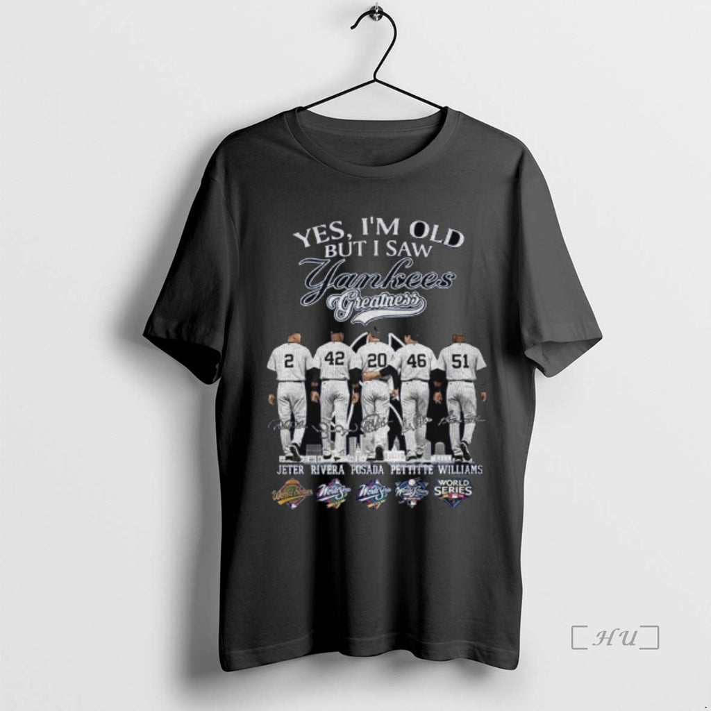 Officials New York Yankees Yes Im Old But I Saw Yankees Greatness Team 2025 Signatures