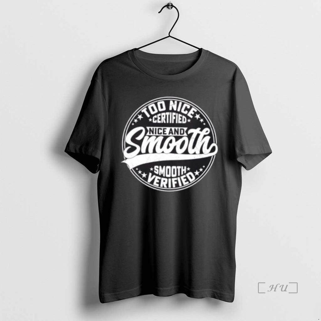Officials Nice And Smooth Certified Verified T Shirt Sweater