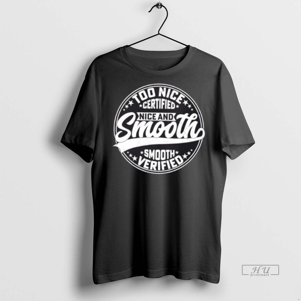 Officials Nice And Smooth Certified Verified Tee Shirt Sweater