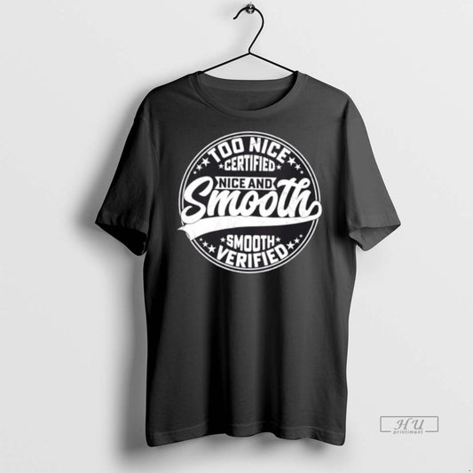 Officials Nice And Smooth Certified Verified Tee Shirt Sweater