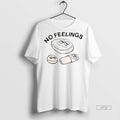 Officials No Feelings No Problemo Hard Feelings Premium Tee Shirt Sweater
