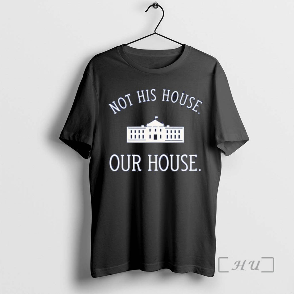 Officials Not His House Our House Tee Shirt Sweater