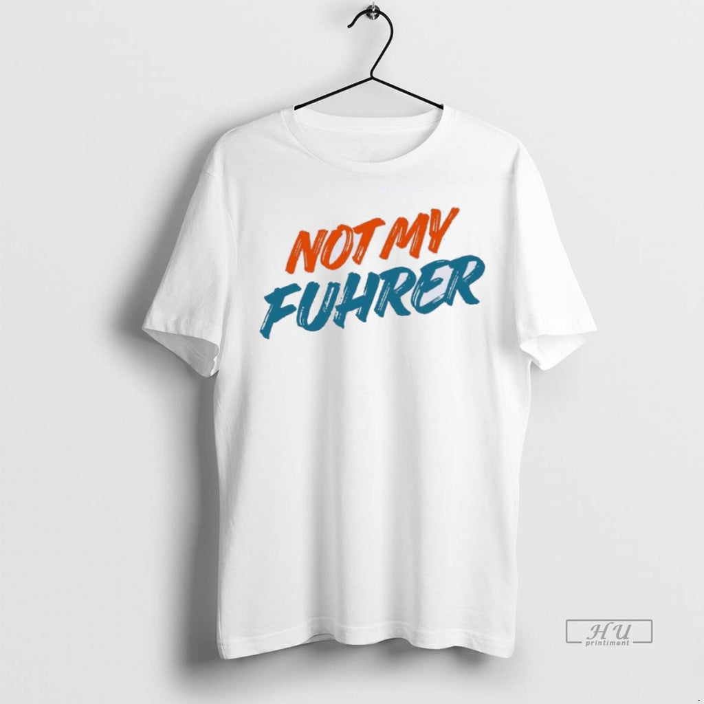 Officials Not My Fuhrer Tee Shirt Sweater