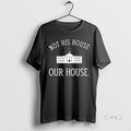 Officials Not His House Our House Premium T Shirt Sweater