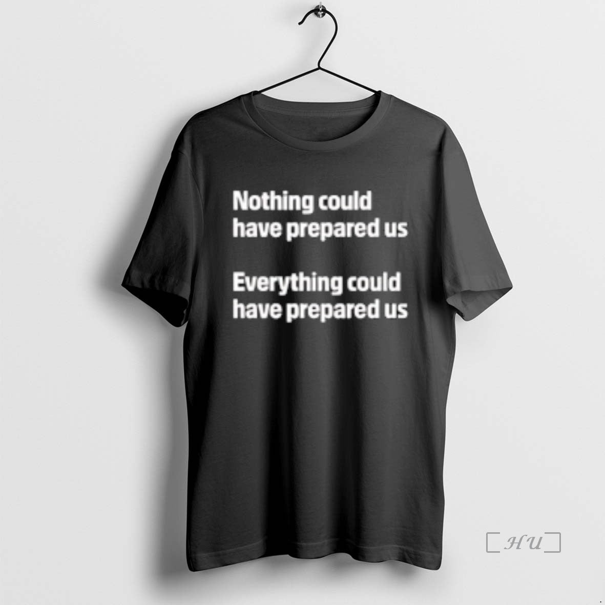 Officials Nothing Could Have Prepared Us Everything Could Have Prepared Us Premium T Shirts Sweater