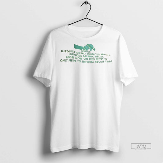 Officials Notice Distance Myself From The Artists Abvious Satanic Belief Tee Shirt Sweater