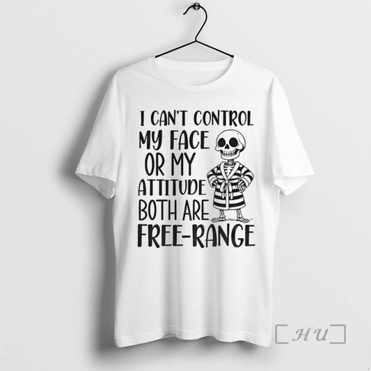 Officials Onqu4xck Skeleton I Cant Control My Face Or My Attitude Both Are Free Range