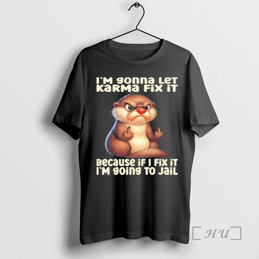 Officials Otter Im Gonna Let Karma Fix It Because If I Fix It Im Going