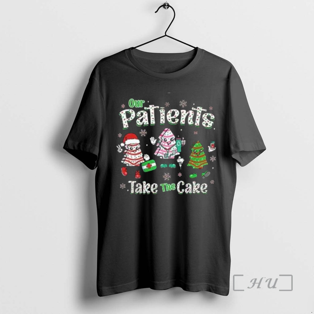 Officials Our Patients Take The Cake Christmas 2025 T Shirt Sweater