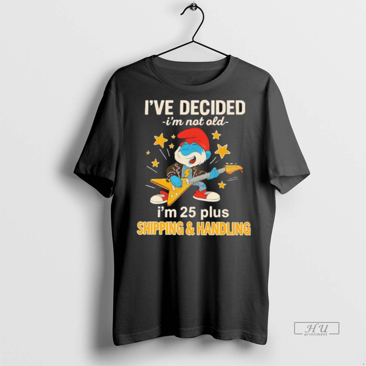 Officials Papa Smurf Ive Decided Im Not Old Im 25 Plus Shipping And Handling Premium