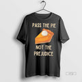 Officials Pass The Pie Not The Prejudice Premium Tee Shirt Sweater