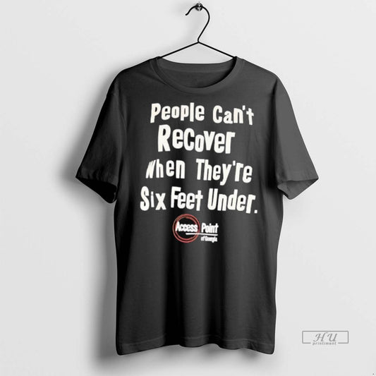 Officials People Cant Recover When Theyre Six Feet Under Access Point Of Georgia Premium Tee