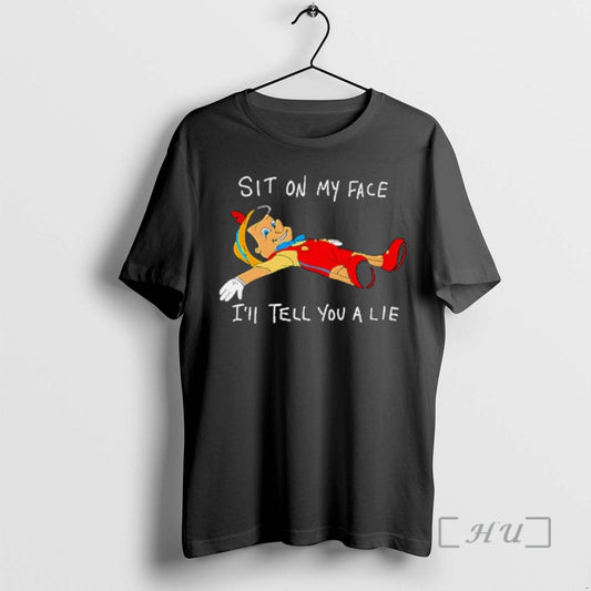 Officials Pinocchio Sit On My Face Ill Tell You A Lie Premium T Shirts Sweater