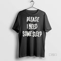 Officials Please I Need Some Sleep Tee Shirt Sweater