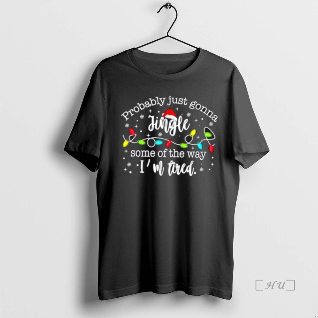 Officials Probably Just Gonna Jingle Some Of The Way Im Tired Christmas T Shirt Sweater