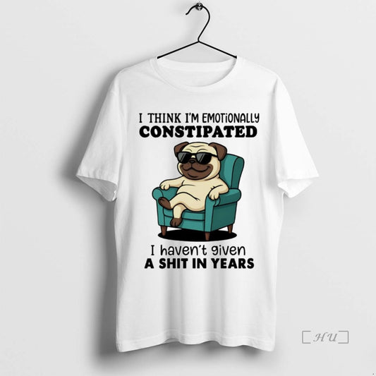 Officials Pug I Think I Emotionally Constipated Premium T Shirt Sweater