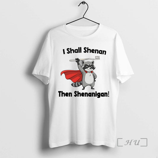Officials Raccoon I Shall Shenan Then Shenanigan T Shirt Sweater