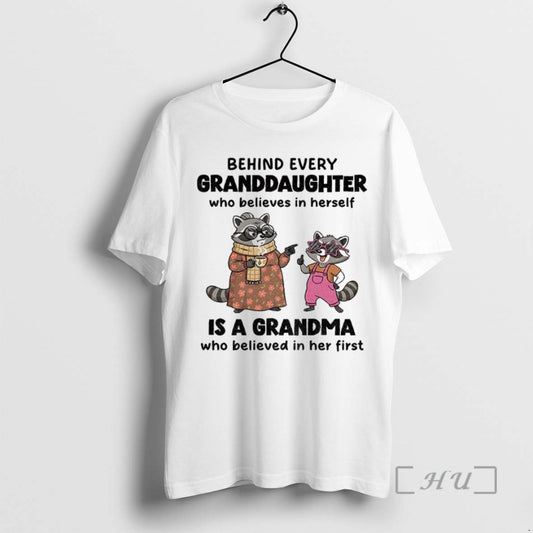 Officials Raccoon Behind Every Granddaughter Who Believes In Herself Is A Grandma Who Believed In