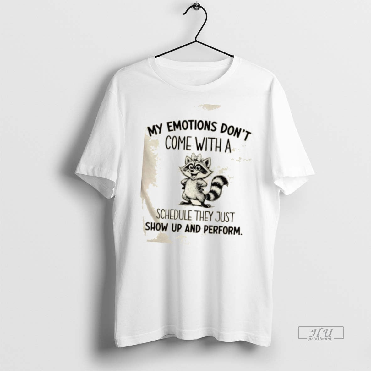 Officials Raccoon My Emotions Dont Come With A Schedule They Just Show Up And Perform