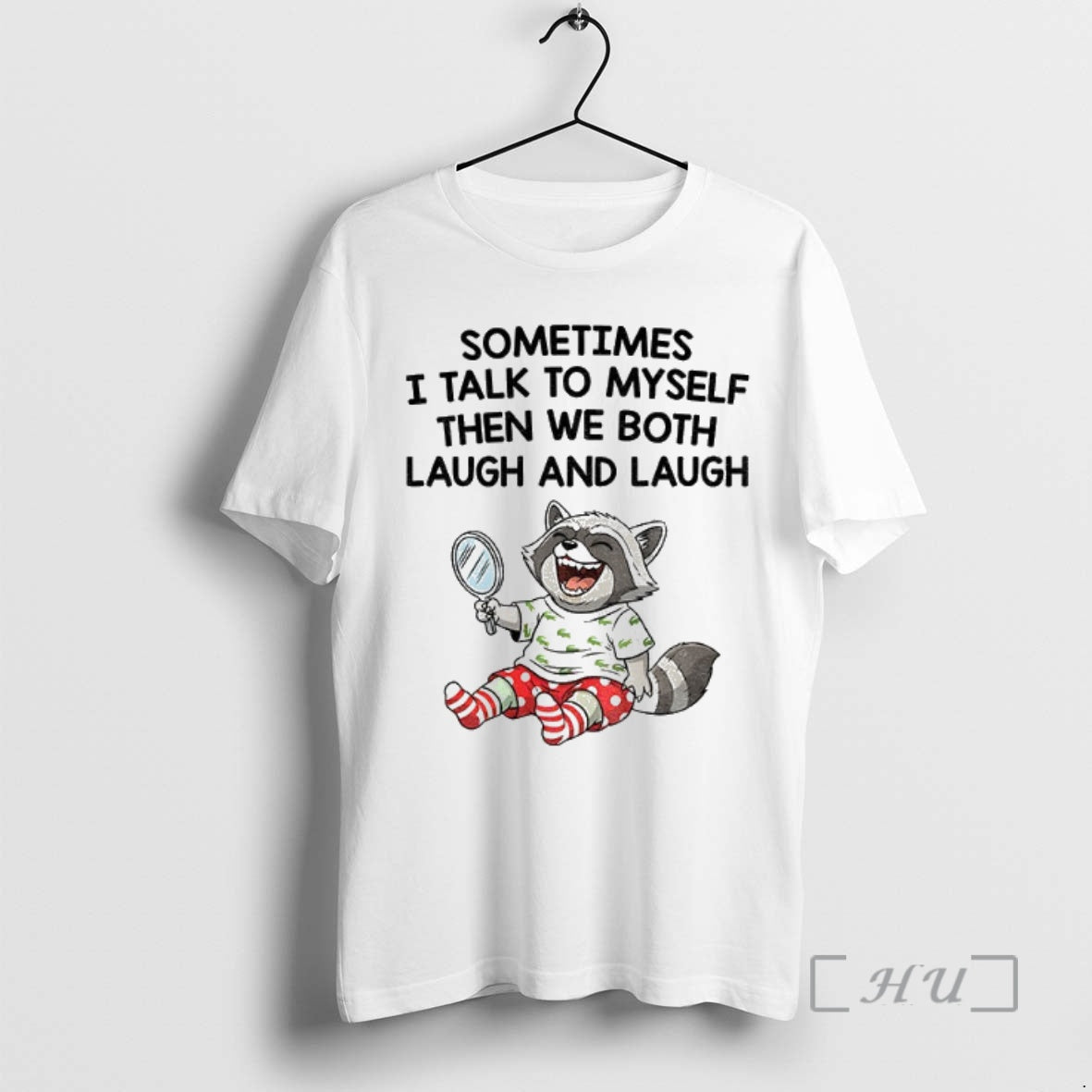 Officials Raccoon Sometimes I Talk To Myself Then We Both Laugh And Laugh Premium