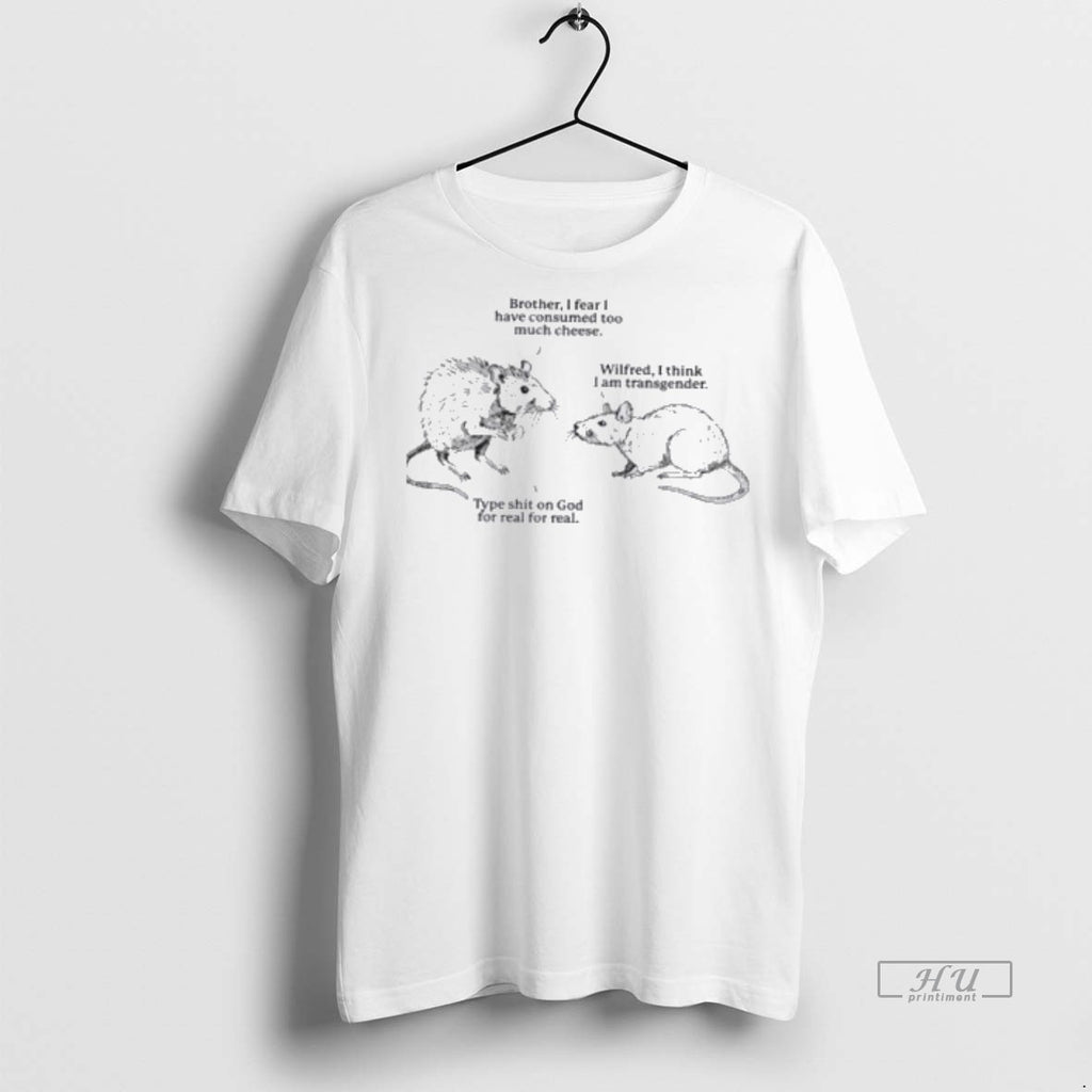 Officials Rats Brother I Fear I Have Consumed Too Much Cheese Premium Tee Shirt Sweater