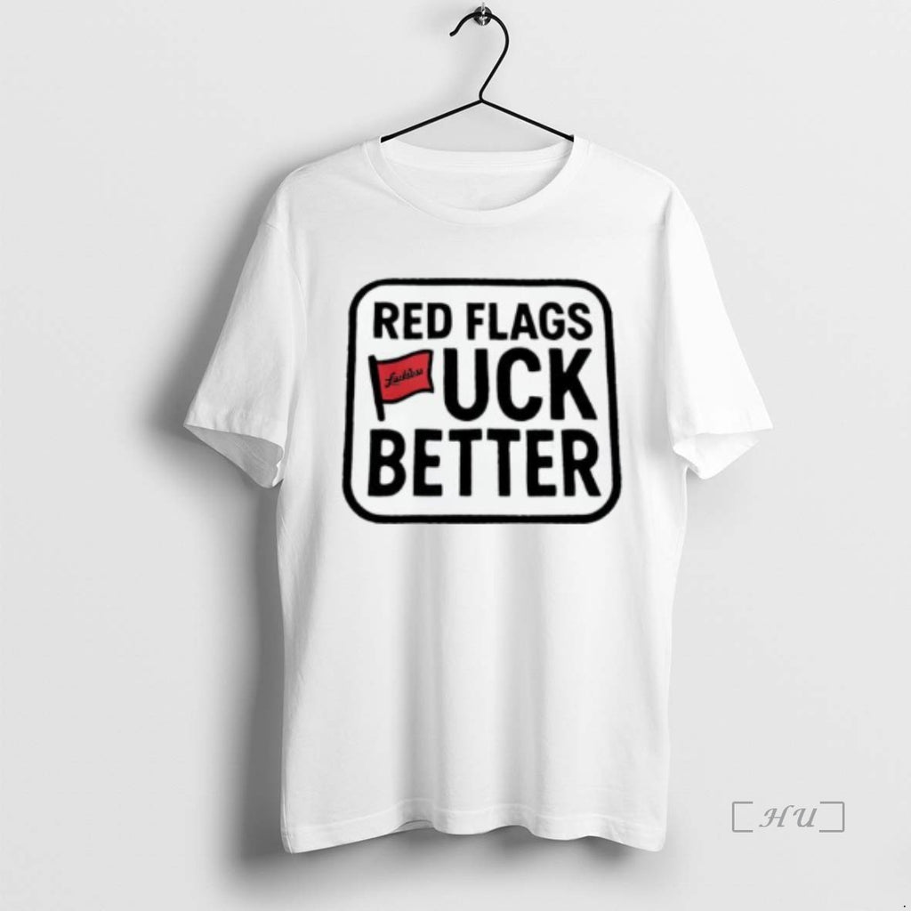 Officials Red Flags Fuck Better Premium T Shirt Sweater