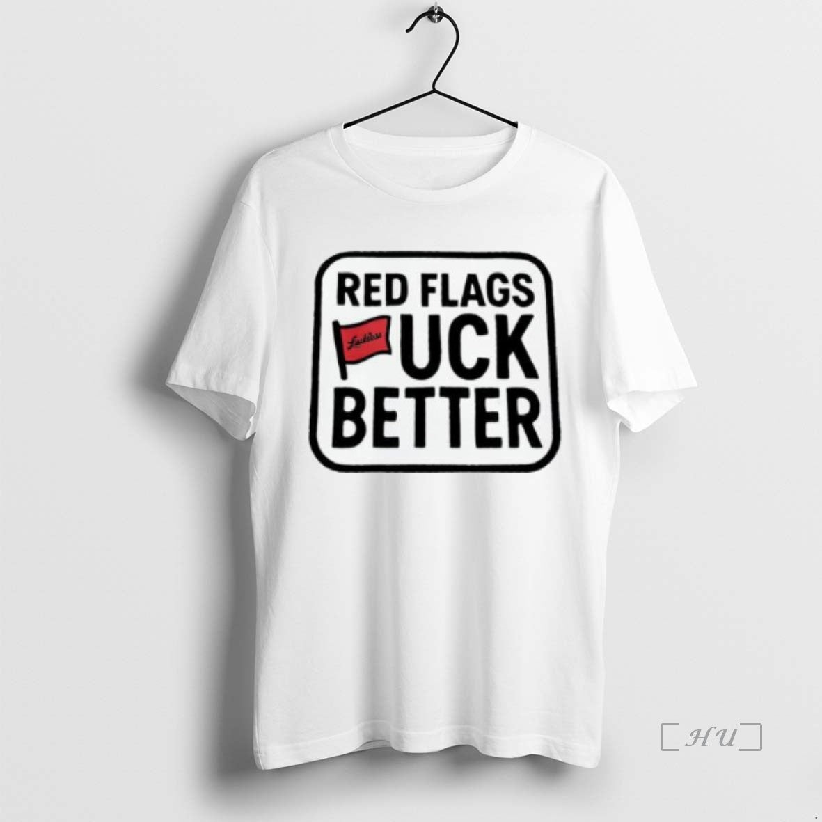 Officials Red Flags Fuck Better Premium T Shirt Sweater