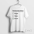 Officials Relationship Status Single Taken Drunk T Shirt Sweater