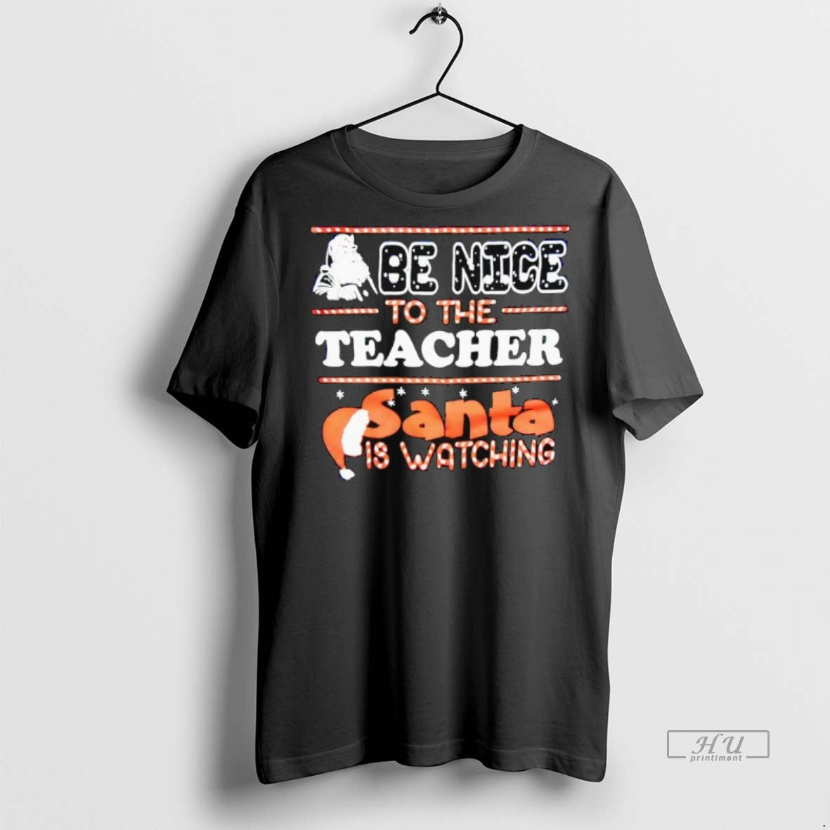 Officials Santa Be Nice To The Teacher Christmas Santa Is Watching Premium Tee Shirt Sweater