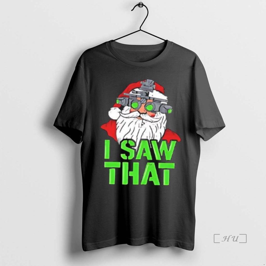 Officials Santa Claus I Saw That T Shirt Sweater