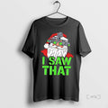 Officials Santa Claus I Saw That T Shirt Sweater