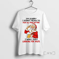 Officials Santa Claus Im Sorry I Didnt Mean To Push All Your Buttons I Was