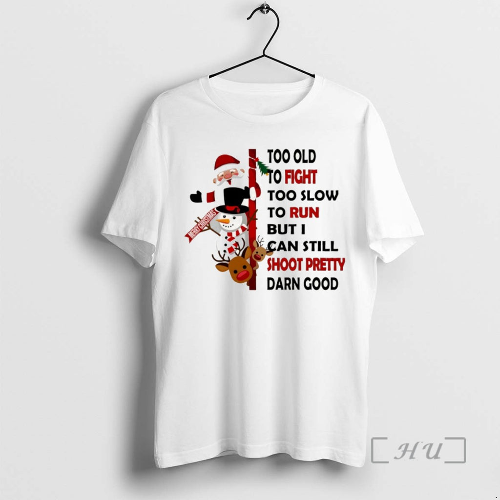 Officials Santa Claus Snowman Too Old To Fight Too Slow To Run But I Can