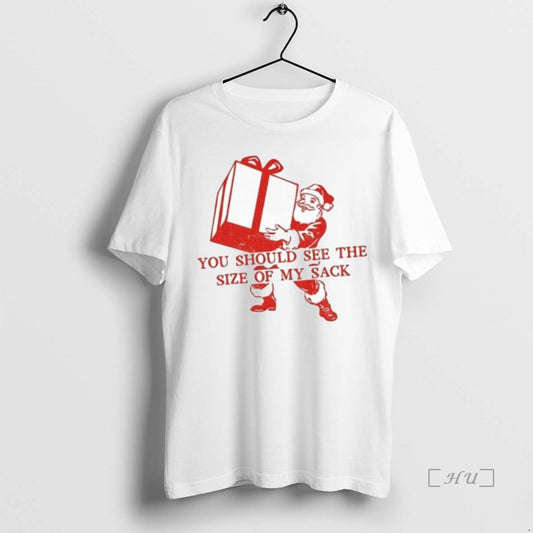 Officials Santa Claus You Should See The Size Of My Sack Christmas T Shirts Sweater