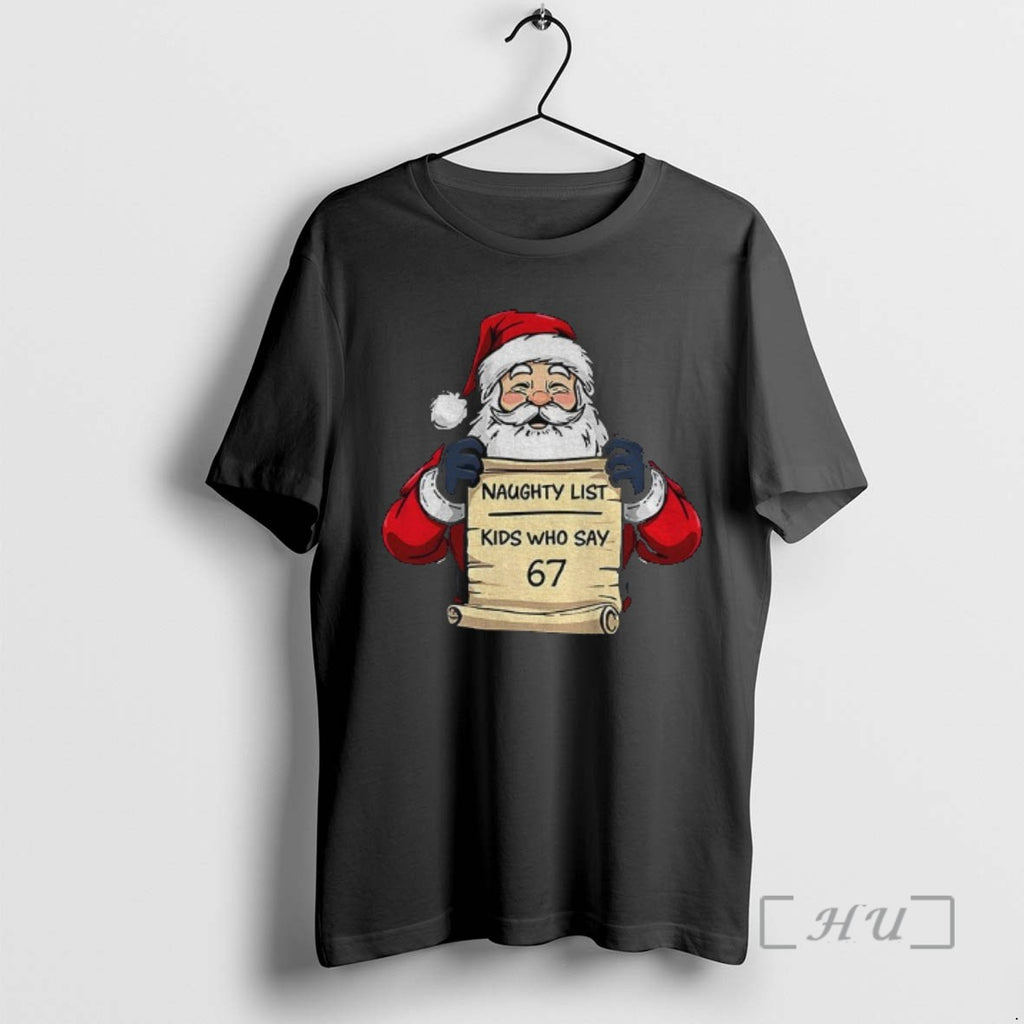 Officials Santa Claus Naughty List Kids Who Say 67 Merry Christmas Tee Shirt Sweater