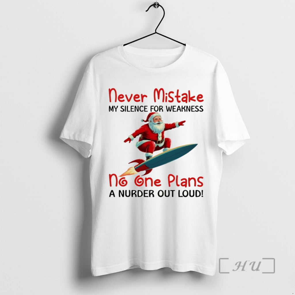 Officials Santa Claus Rocket Never Mistake My Silence For Weakness No One Plans A Nurder