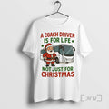 Officials Santa A Coach Driver Is For Life Not Just For Christmas Premium T Shirts
