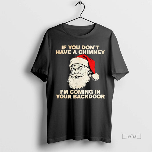 Officials Santa If You Dont Have A Chimney Im Coming In Your Backdoor Christmas Premium